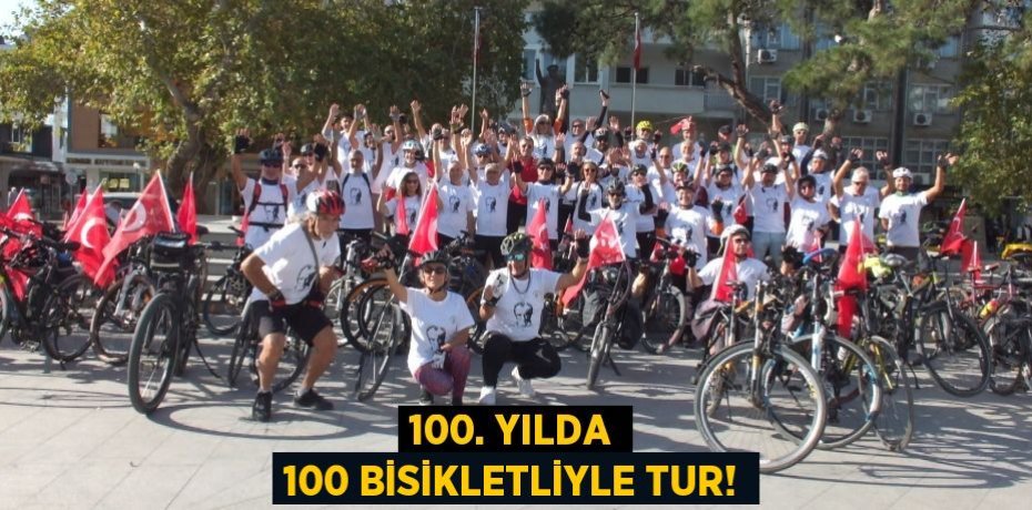100. YILDA 100 BİSİKLETLİYLE TUR!