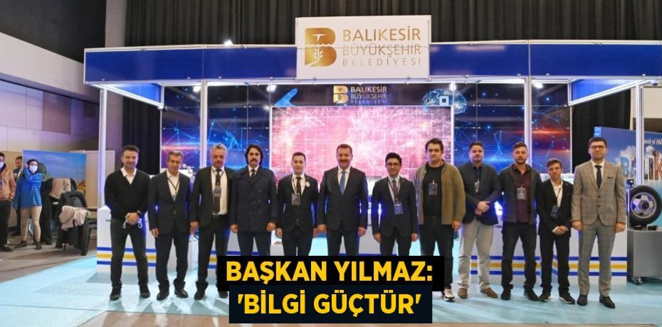 BAŞKAN YILMAZ: “BİLGİ GÜÇTÜR”