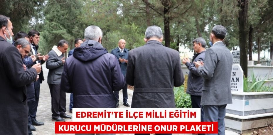 EDREMİT’TE İLÇE MİLLİ EĞİTİM KURUCU MÜDÜRLERİNE ONUR PLAKETİ