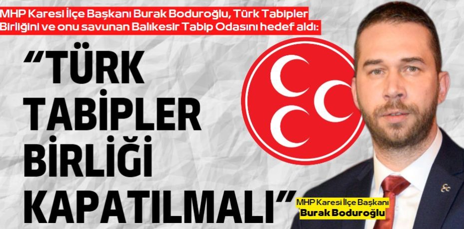 “TÜRK TABİPLER  BİRLİĞİ KAPATILMALI”