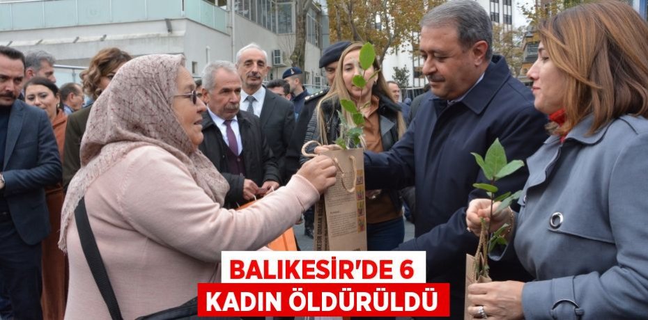 Balıkesir’de 6 kadın öldürüldü