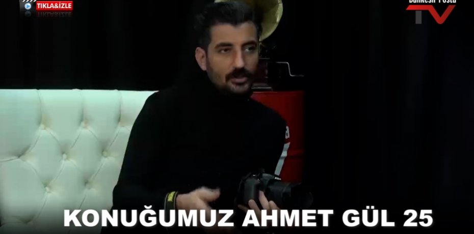 KONUĞUMUZ AHMET GÜL 25