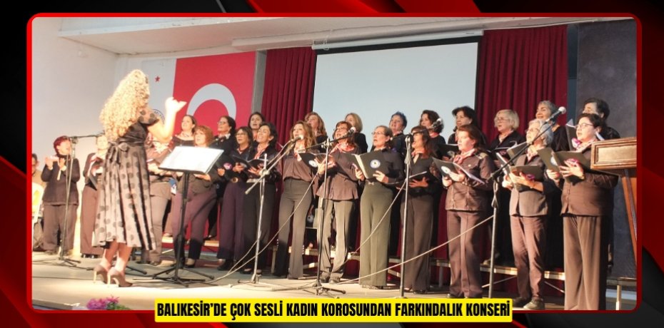 Balıkesir’de çok sesli kadın korosundan farkındalık konseri