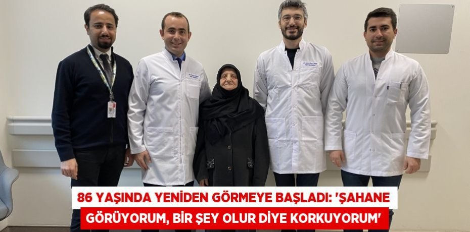 86 yaşında yeniden görmeye başladı: “Şahane görüyorum, bir şey olur diye korkuyorum”