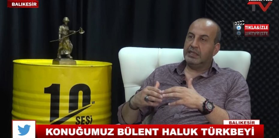KONUĞUMUZ BÜLENT HALUK TÜRKBEYİ 16