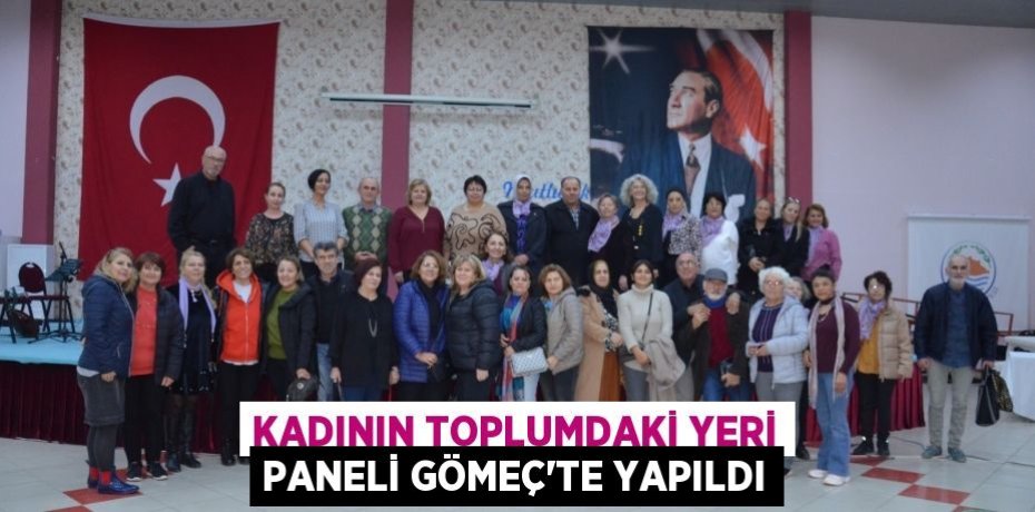 KADININ TOPLUMDAKİ YERİ PANELİ GÖMEÇ’TE YAPILDI