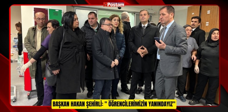 Başkan Hakan Şehirli: &quot; Öğrencilerimizin Yanındayız&quot;