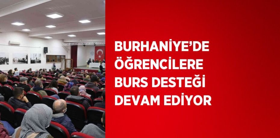 BURHANİYE’DE ÖĞRENCİLERE BURS DESTEĞİ DEVAM EDİYOR