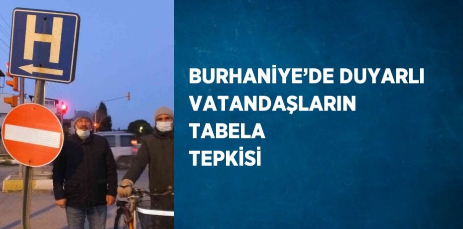 BURHANİYE’DE DUYARLI VATANDAŞLARIN TABELA TEPKİSİ