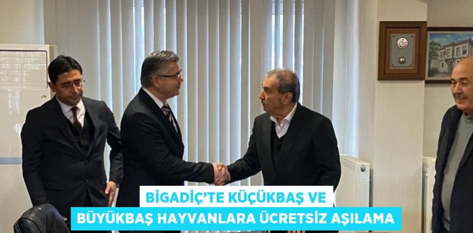 BİGADİÇ’TE KÜÇÜKBAŞ VE BÜYÜKBAŞ HAYVANLARA ÜCRETSİZ AŞILAMA