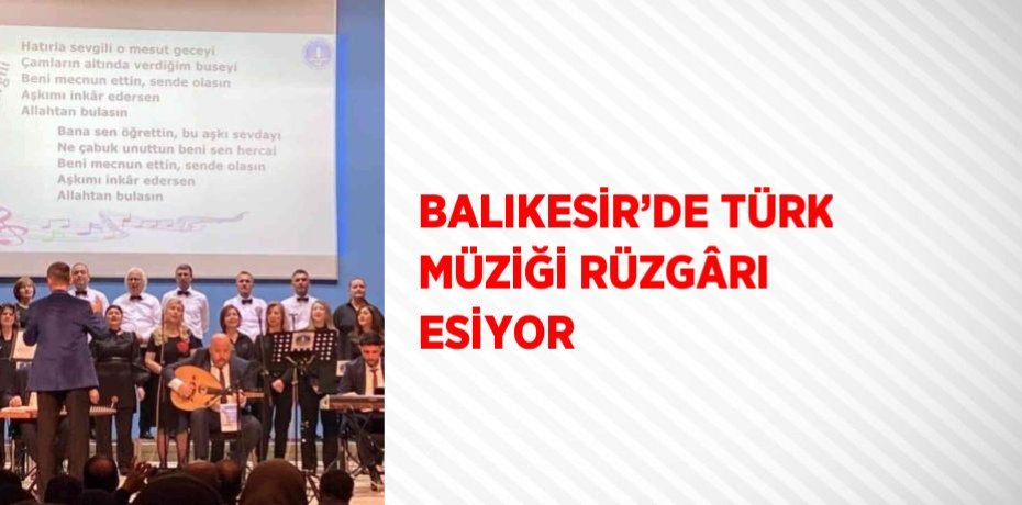 BALIKESİR’DE TÜRK MÜZİĞİ RÜZGÂRI ESİYOR
