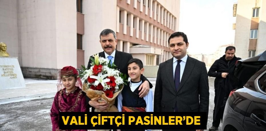 VALİ ÇİFTÇİ PASİNLER’DE