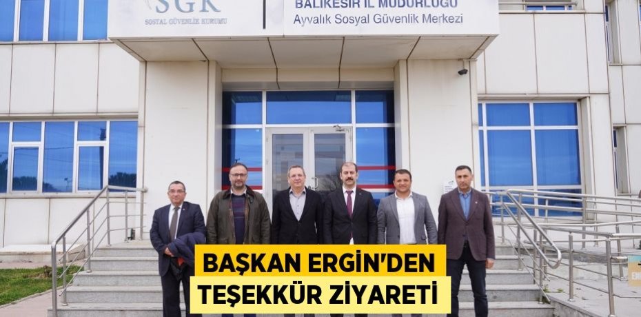 BAŞKAN ERGİN’DEN TEŞEKKÜR ZİYARETİ
