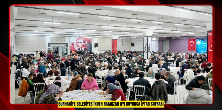 BURHANİYE BELEDİYESİ’NDEN RAMAZAN AYI BOYUNCA İFTAR SOFRASI