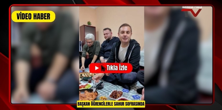 BAŞKAN ÖĞRENCİLERLE SAHUR SOFRASINDA