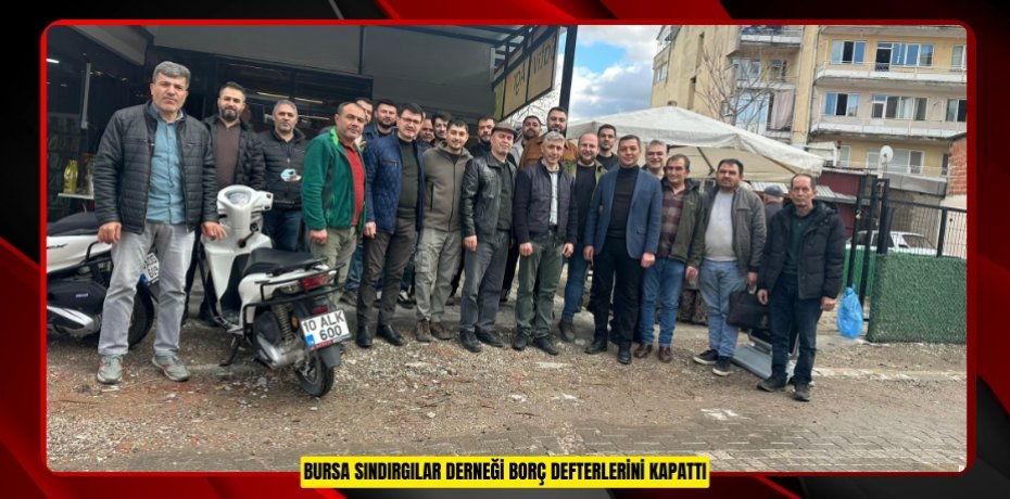 BURSA SINDIRGILAR DERNEĞİ BORÇ DEFTERLERİNİ KAPATTI
