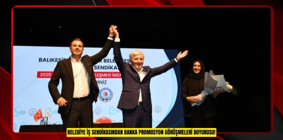 BELEDİYE İŞ SENDİKASINDAN BANKA PROMOSYON GÖRÜŞMELERİ DUYURUSU!