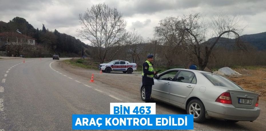 BİN 463 ARAÇ KONTROL EDİLDİ