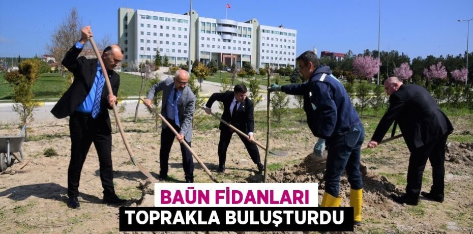 BAÜN FİDANLARI TOPRAKLA BULUŞTURDU