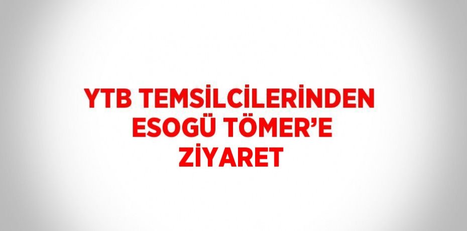 YTB TEMSİLCİLERİNDEN ESOGÜ TÖMER’E ZİYARET