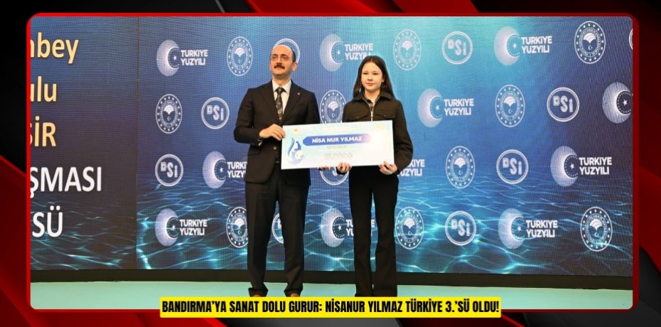 Bandırma’ya Sanat Dolu Gurur: Nisanur Yılmaz Türkiye 3.’sü Oldu!