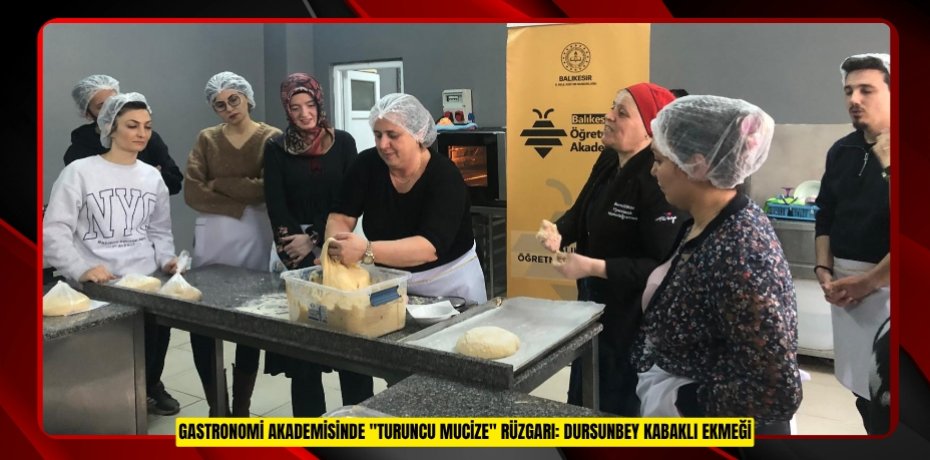 Gastronomi Akademisinde "Turuncu Mucize" Rüzgarı: Dursunbey Kabaklı Ekmeği