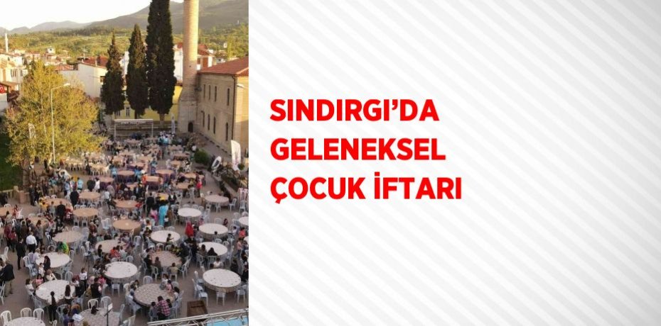 SINDIRGI’DA GELENEKSEL ÇOCUK İFTARI