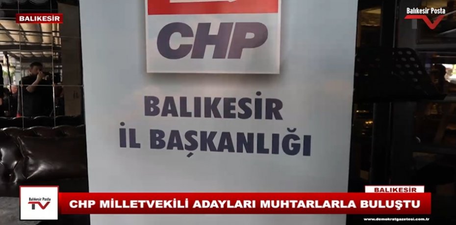CHP MİLLETVEKİLİ ADAYLARI MUHTARLARLA BULUŞTU.