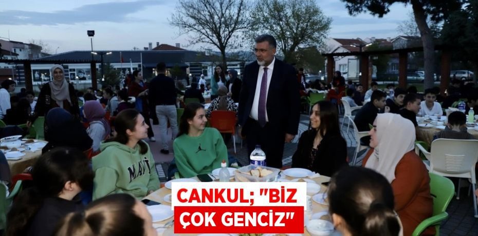 CANKUL; "BİZ ÇOK GENCİZ"