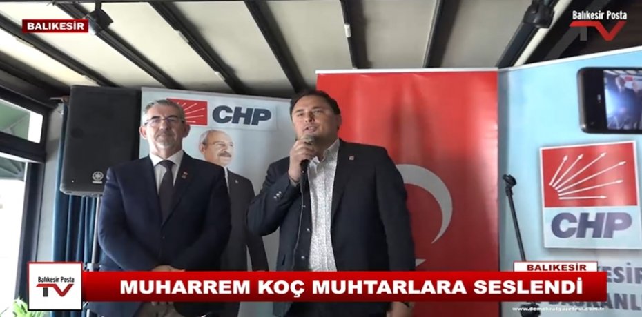 MUHARREM KOÇ  MUHTARLARA SESLENDİ.