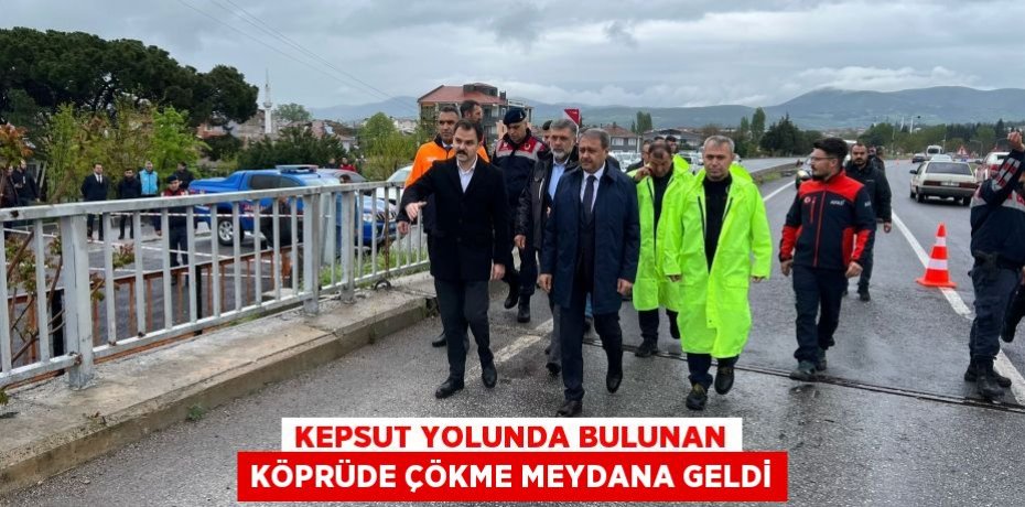 Kepsut Yolunda Bulunan Köprüde Çökme Meydana Geldi