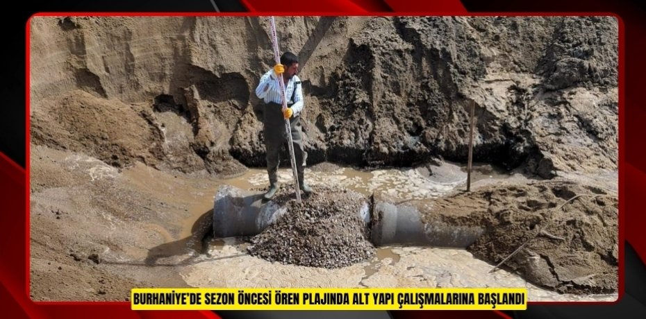 Burhaniye’de sezon öncesi Ören Plajında alt yapı çalışmalarına başlandı  