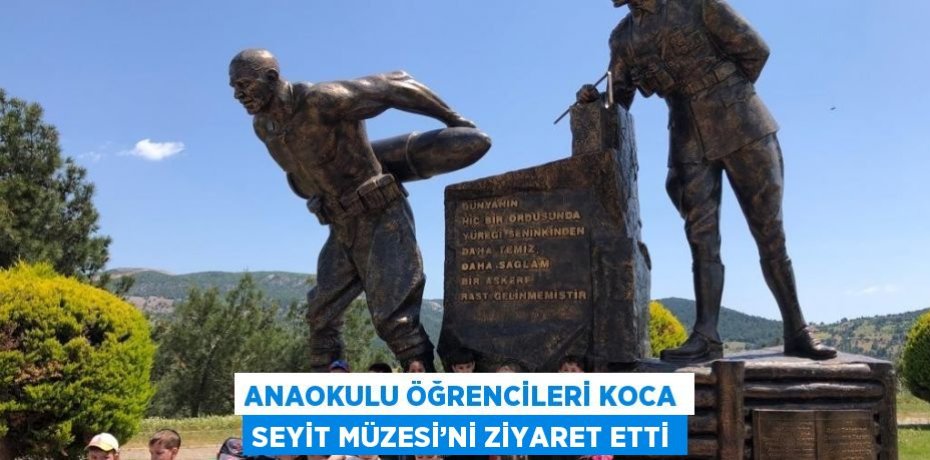 ANAOKULU ÖĞRENCİLERİ KOCA SEYİT MÜZESİ’Nİ ZİYARET ETTİ