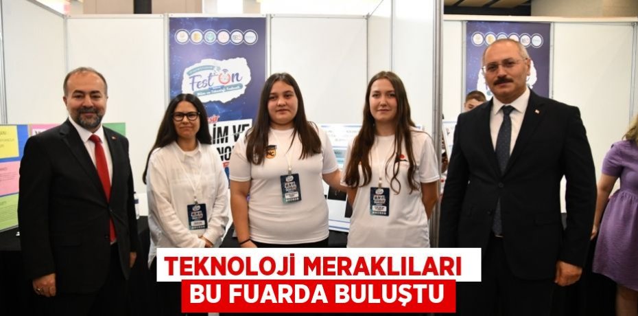TEKNOLOJİ MERAKLILARI  BU FUARDA BULUŞTU