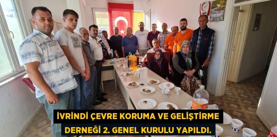 İvrindi Çevre Koruma ve Geliştirme Derneği 2. Genel Kurulu Yapıldı.