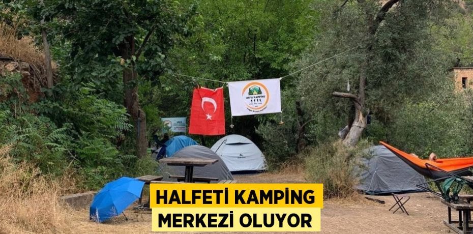 HALFETİ KAMPİNG MERKEZİ OLUYOR