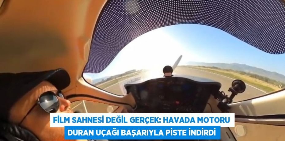 FİLM SAHNESİ DEĞİL GERÇEK: HAVADA MOTORU DURAN UÇAĞI BAŞARIYLA PİSTE İNDİRDİ