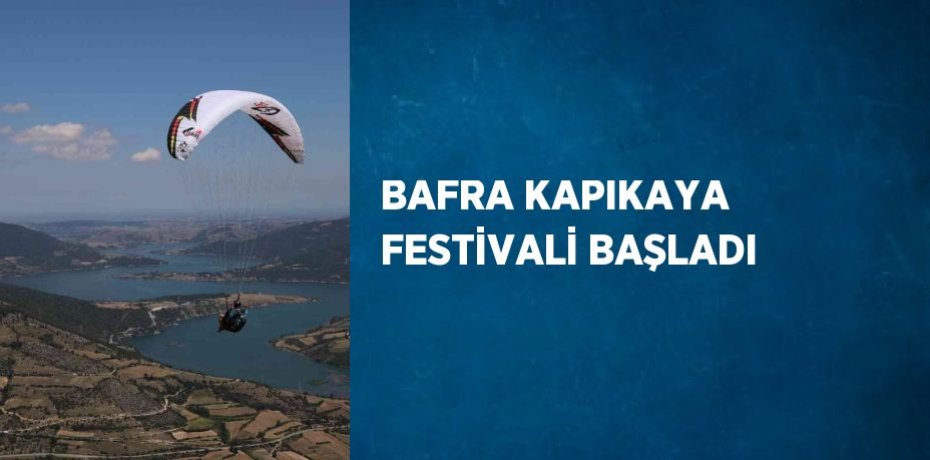 BAFRA KAPIKAYA FESTİVALİ BAŞLADI
