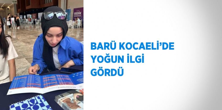 BARÜ KOCAELİ’DE YOĞUN İLGİ GÖRDÜ