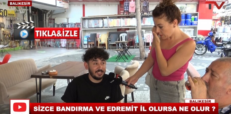 SİZCE BANDIRMA VE EDREMİT İL OLURSA NE OLUR ?