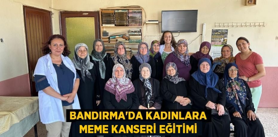 Bandırma’da Kadınlara Meme Kanseri Eğitimi