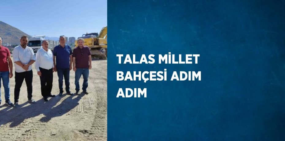 TALAS MİLLET BAHÇESİ ADIM ADIM