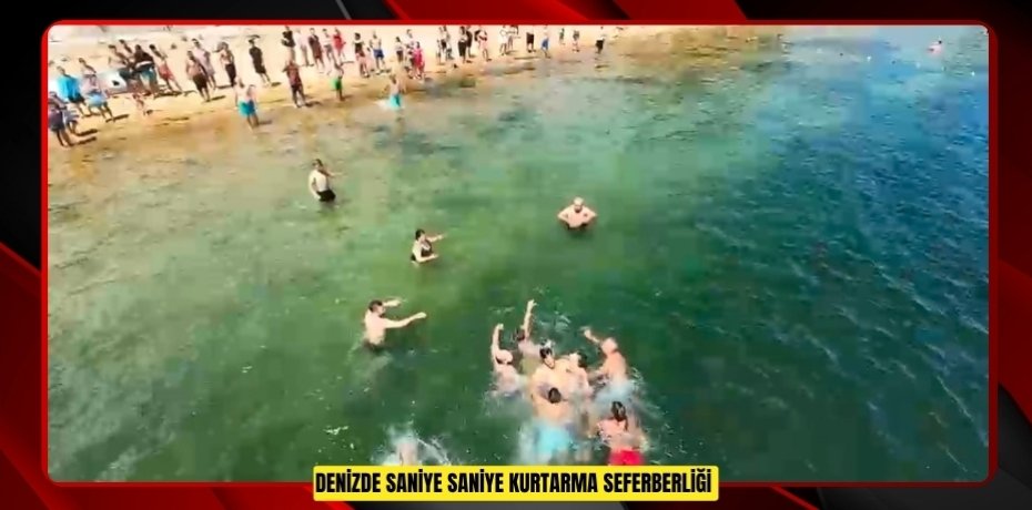 Denizde saniye saniye kurtarma seferberliği 