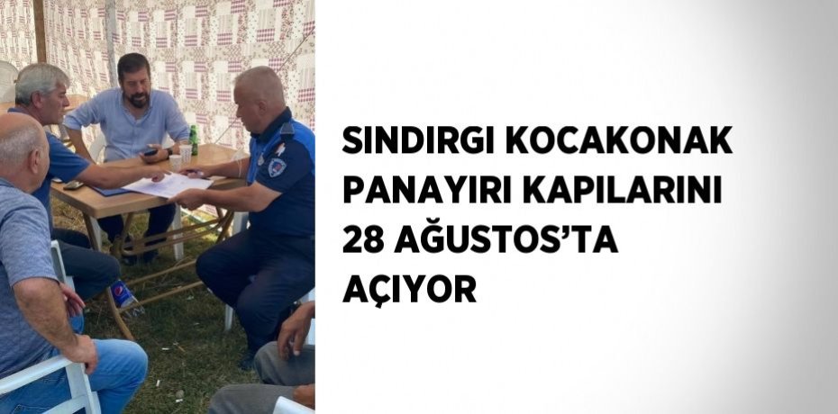 SINDIRGI KOCAKONAK PANAYIRI KAPILARINI 28 AĞUSTOS’TA AÇIYOR