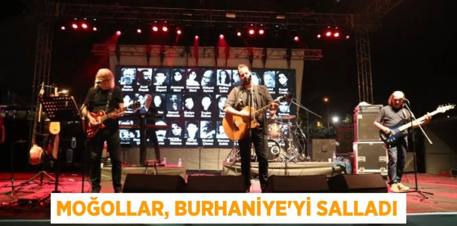 MOĞOLLAR, BURHANİYE’Yİ SALLADI