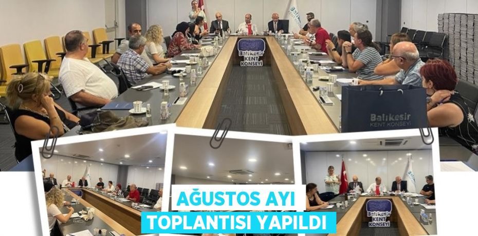 Ağustos ayı toplantısı yapıldı