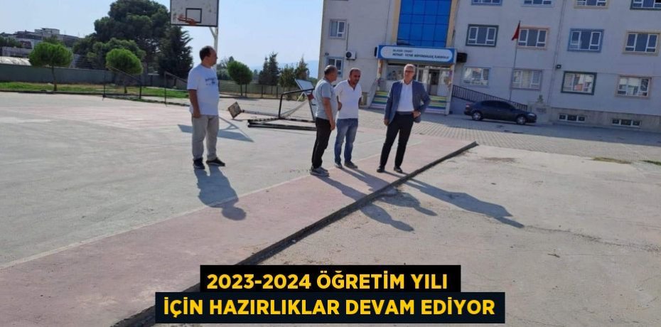2023-2024 Öğretim Yılı İçin Hazırlıklar devam ediyor
