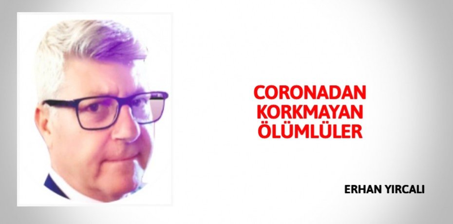 CORONADAN KORKMAYAN ÖLÜMLÜLER