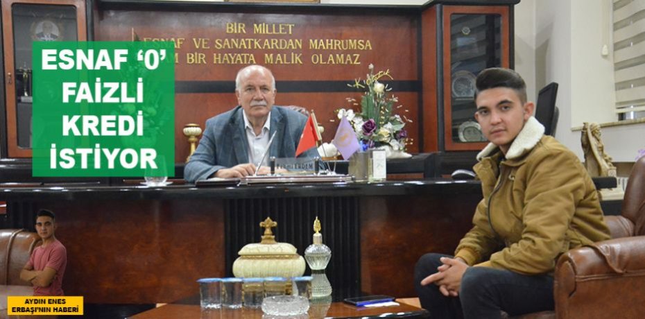 ESNAF ‘0’ FAİZLİ KREDİ İSTİYOR