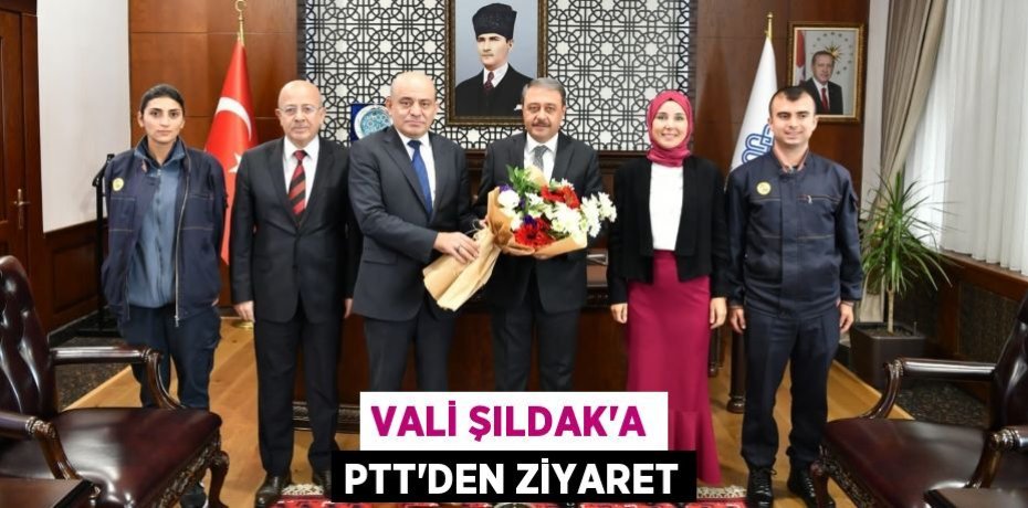 Vali Şıldak'a PTT'den Ziyaret